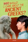 Why Should I Care About the Ancient Greeks? - Don Nardo - 9780756566999