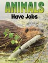 Animals Have Jobs - Nadia Ali - 9780756571955