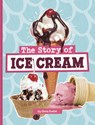 The Story of Ice Cream - Gloria Koster - 9780756582043