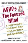 ADHD & the Focused Mind - Sarah (Sarah Cheyette) Cheyette ; Peter (Peter Johnson) Johnson - 9780757004148