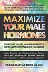 Maximize Your Male Hormones - Pamela Wartian (Pamela Wartian Smith) Smith - 9780757005152