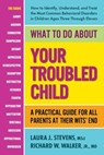 What to Do About Your Troubled Child - Laura Stevens, MSci ; Richard W. Walker, Jr., MD - 9780757055140
