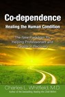Co-Dependence Healing the Human Condition - Dr. Charles Whitfield, MD - 9780757310737