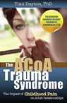 The ACOA Trauma Syndrome - Dr. Tian Dayton, PhD, TEP - 9780757316456