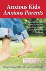 Anxious Kids, Anxious Parents - Lynn Lyons, LICSW ; Dr. Reid Wilson, PhD - 9780757317637