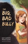 The Big, Bad Bully - Jack Canfield ; Miriam Laundry - 9780757323096