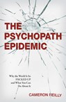 The Psychopath Epidemic - Cameron Reilly - 9780757323614