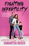 Fighting Infertility - Samantha Busch - 9780757323843