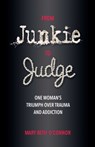 From Junkie to Judge - Mary Beth O'Connor - 9780757324567