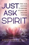 Just Ask Spirit - Sherianna Boyle - 9780757325281
