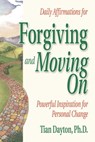 Daily Affirmations for Forgiving and Moving On - Dr. Tian Dayton, PhD, TEP - 9780757393310