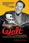 How to Be Like Walt - Pat Williams ; Jim Denney - 9780757394461