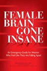 Female Brain Gone Insane - Mia Lundin , RNC, NP - 9780757395925