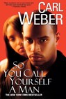 So You Call Yourself A Man - Carl Weber - 9780758207197