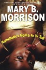 Somebody's Gotta Be On Top - Mary B. Morrison - 9780758207258