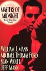 Masters Of Midnight: Erotic Tales Of The Vampire - Michael Thomas Ford ; Sean Wolfe ; Jeff Mann ; William J. Mann - 9780758243300