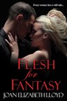 Flesh For Fantasy - Joan Elizabeth Lloyd - 9780758249968
