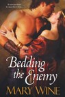 Bedding the Enemy - Mary Wine - 9780758260888