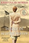 Bridge of Scarlet Leaves - Kristina McMorris - 9780758278111