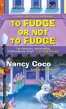 To Fudge or Not to Fudge - Nancy Coco - 9780758287137