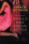 Should Have Known Better - Grace Octavia - 9780758291479