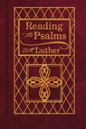 Reading the Psalms with Luther - Martin Luther - 9780758613752