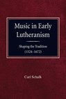 Music in Early Lutheranism - Carl Schalk - 9780758647672