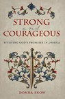 Strong and Courageous - Donna Snow - 9780758677990