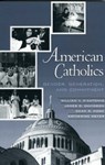 American Catholics - William V. D'Antonio ; James D. Davidson ; Dean R. Hoge ; Katherine Meyer - 9780759100411