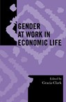 Gender at Work in Economic Life - Gracia Clark - 9780759102460