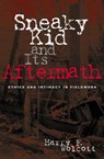 Sneaky Kid and Its Aftermath - WOLCOTT,  Harry F., University of Oregon; (d. 2012) - 9780759103115