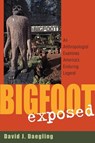 Bigfoot Exposed - David J. Daegling - 9780759105393