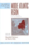 Religion and Public Life in the Middle Atlantic Region - BALMER,  Randall ; Silk, Mark - 9780759106376