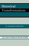Historical Transformations - Kajsa Ekholm Friedman ; Jonathan Friedman - 9780759111103