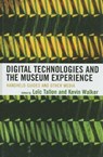 Digital Technologies and the Museum Experience - Loic Tallon ; Kevin Walker - 9780759111196