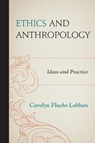 Ethics and Anthropology - Carolyn Fluehr-Lobban - 9780759121874
