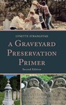 A Graveyard Preservation Primer - Lynette Strangstad - 9780759122413