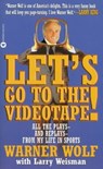 Let's Go to the Videotape - Warner Wolf ; Larry Weisman - 9780759523357