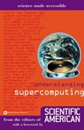 Understanding Supercomputing - Editors of Scientific American - 9780759527454