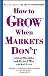 How to Grow When Markets Don't - Adrian Slywotzky ; Richard Wise ; Karl Weber - 9780759527928