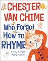 Chester Van Chime Who Forgot How to Rhyme - Abby Hanlon ; Avery Monsen - 9780759554825