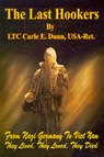 The Last Hookers - Carle E. Dunn ; USA-Ret Ltc Carle E. Dunn - 9780759655935