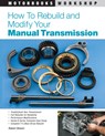How to Rebuild and Modify Your Manual Transmission - Robert Bowen - 9780760320471