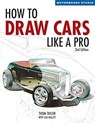 How to Draw Cars Like a Pro, 2nd Edition - Thom Taylor ; Lisa Hallett - 9780760323915