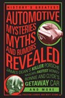 History's Greatest Automotive Mysteries, Myths, and Rumors Revealed - Matt Stone ; Preston Lerner - 9780760347140