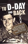To D-Day and Back: Adventures with the 507th Parachute Infantry Regiment and Life as a World War II Pow: A Memoir - Bob Bearden - 9780760347935