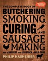 The Complete Book of Butchering, Smoking, Curing, and Sausage Making - Philip Hasheider - 9780760354490
