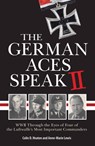 The German Aces Speak II - Colin Heaton ; Anne-Marie Lewis - 9780760361559