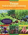 Texas Fruit & Vegetable Gardening, 2nd Edition - Greg Grant - 9780760370421