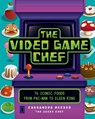The Video Game Chef - Cassandra Reeder - 9780760382875